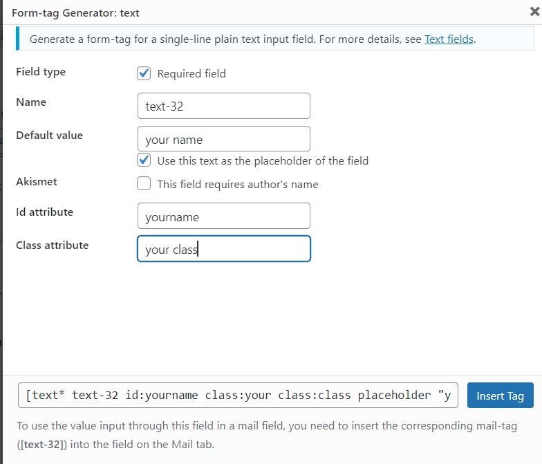 Generates a single-line plain text input field. After you fill all the fields insert tag.